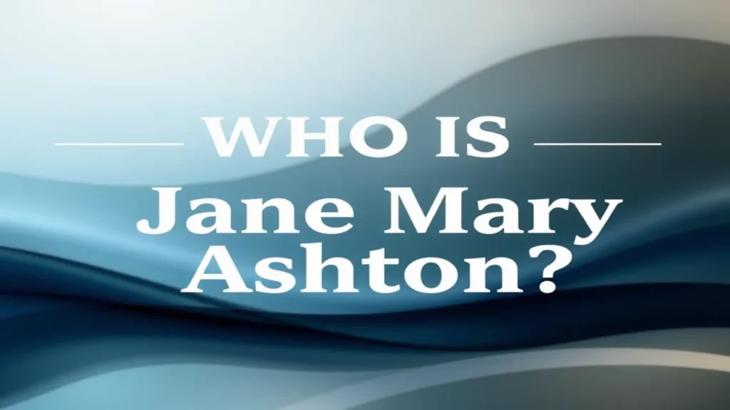 Who Is Jane Mary Ashton?