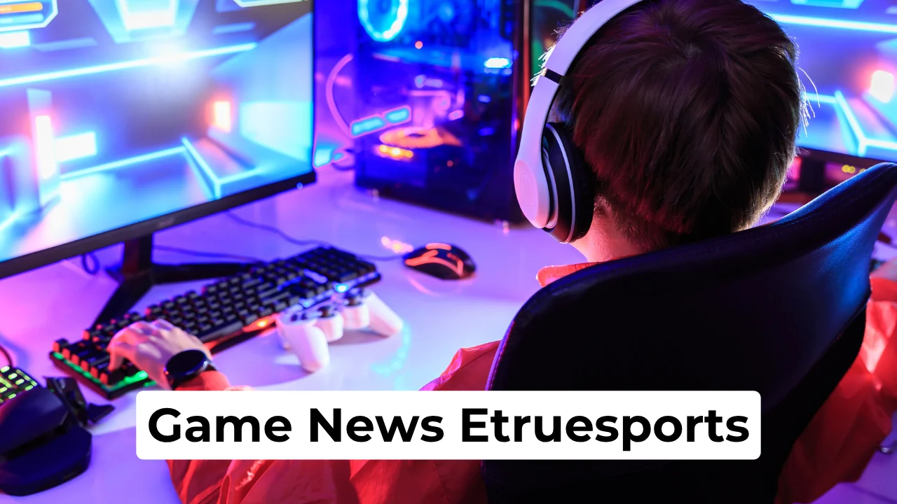 Game News Etruesports