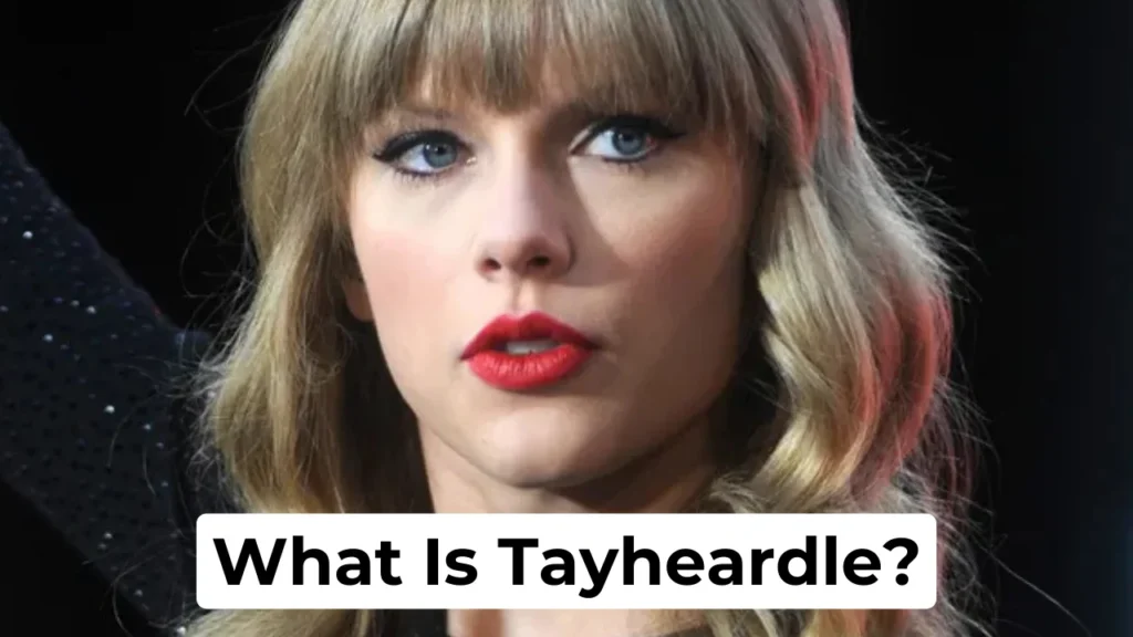 What Is Tayheardle?